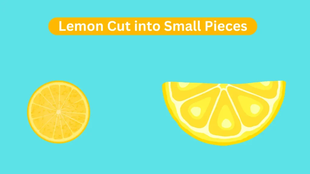 Lemon Cut into Small Pieces